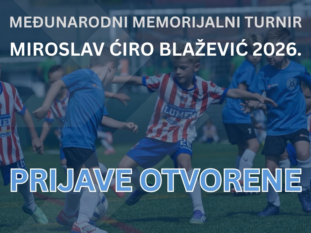 OTVORENE PRIJAVE – Memorijalni turnir Miroslav Ćiro Blažević 2026